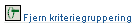 Knappen Fjern kriteriegruppering